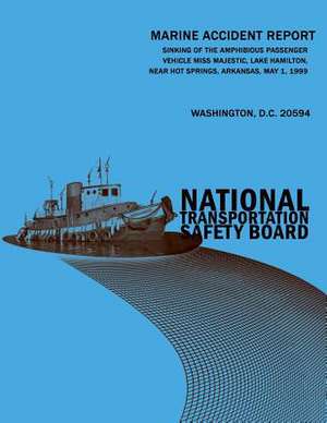 Sinking of the Amphibious Passenger Vehicle Miss Majestic, Lake Hamilton, Near Hot Springs, Arkansas, May 1, 1999 de National Tansportation Safety Board