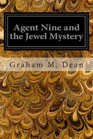 Agent Nine and the Jewel Mystery de Graham M. Dean