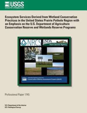 Ecosystem Services Derived from Wetland Conservation Practices in the United States Prairie Pothole Region with an Emphasis on the U.S. Department of de U. S. Department of the Interior