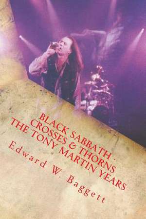 Black Sabbath Crosses and Thorns the Tony Martin Years de Edward Wilson Baggett