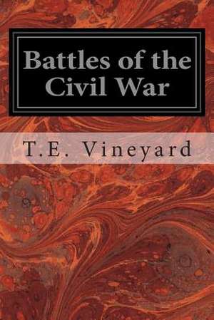 Battles of the Civil War de T. E. Vineyard