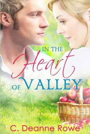 In the Heart of Valley de C. Deanne Rowe