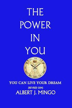 The Power in You Revised 2014 de Albert J. Mingo