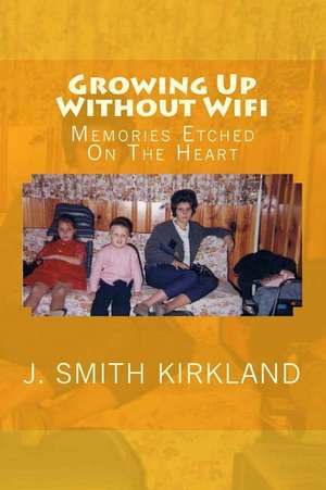 Growing Up Without Wifi de Kirkland, J. Smith