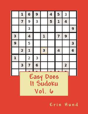 Easy Does It Sudoku Vol. 6 de Erin Hund