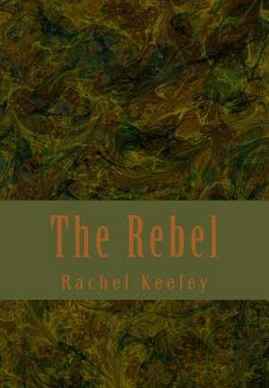 The Rebel de Rachel Keeley