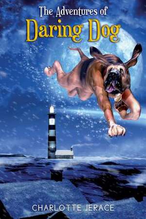 The Adventures of Daring Dog de Charlotte Jerace