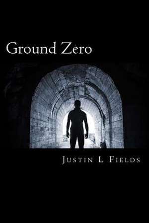 Ground Zero de Justin L. Fields