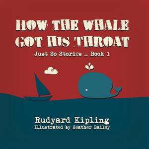 How the Whale Got His Throat de Rudyard Kipling