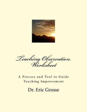 Teaching Observation Worksheet de Dr Eric F. Grosse Jr