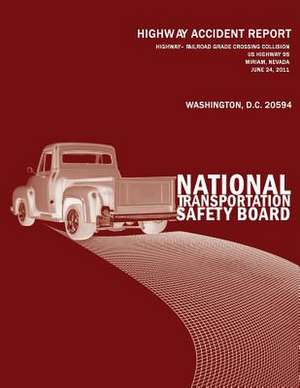 Highway?railroad Grade Crossing Collision, Us Highway 95, Miriam, Nevada, June 24, 2011 de National Tansportation Safety Board