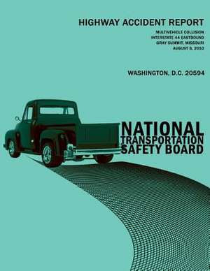 Multivehicle Collision, Interstate 44 Eastbound, Gray Summit, Missouri, August 5, 2010 de National Transportation Safety Board