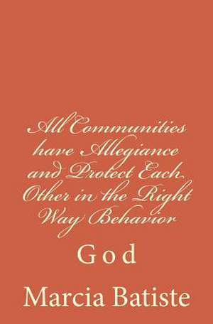 All Communities Have Allegiance and Protect Each Other in the Right Way Behavior de Wilson, Marcia Batiste Smith