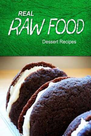 Real Raw Food - Dessert Recipes de Real Raw Food