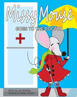 Missy Mouse Goes to the Doctor de Lois Strachan