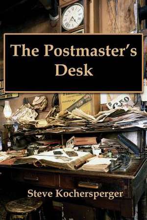 The Postmaster's Desk de Steve Kochersperger