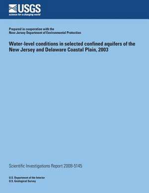 Water-Level Conditions in Selected Confined Aquifers of the New Jersey and Delaware Coastal Plain, 2003 de U. S. Department of the Interior