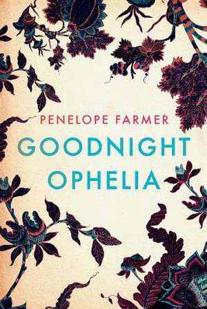 Goodnight Ophelia de Penelope Farmer