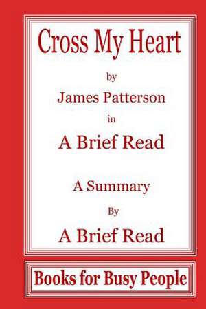 Cross My Heart by James Pattereson in a Brief Read de A. Brief Read