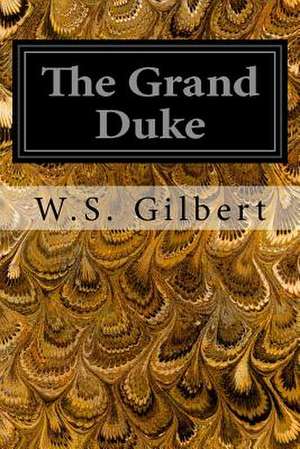 The Grand Duke de W. S. Gilbert