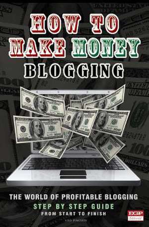 How to Make Money Blogging de Matthew L. Odden