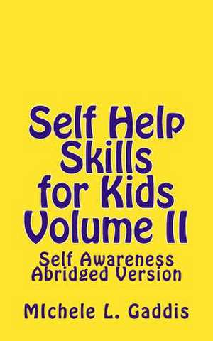 Self Help Skills for Kids-Volume II Abridged de Michele L. Gaddis