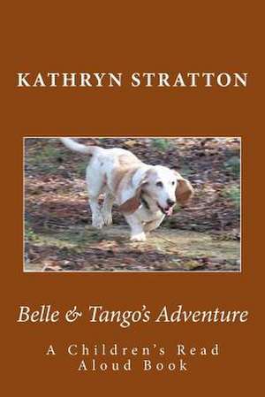 Belle & Tango's Adventure de Kathryn Stratton