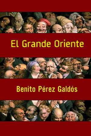 El Grande Oriente de Benito Perez Galdos