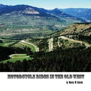 Motorcycle Rides in the Old West de Martin Schroth