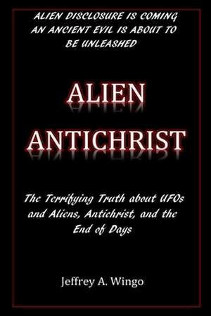 Alien Antichrist de Jeffrey a. Wingo