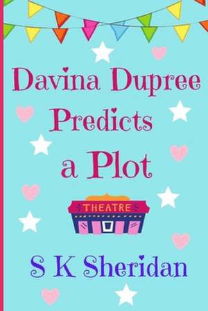 Davina Dupree Predicts a Plot de S. K. Sheridan