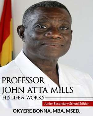 Professor John Atta Mills de Okyere Bonna