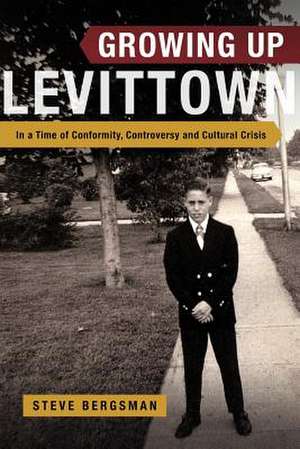 Growing Up Levittown de Steve Bergsman