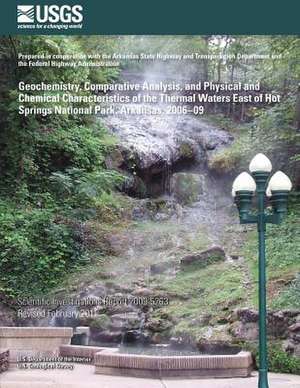 Geochemistry, Comparative Analysis, and Physical and Chemical Characteristics of the Thermal Waters East of Hot Springs National Park, Arkansas, 2006? de U. S. Department of the Interior