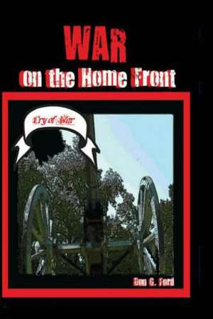 War on the Home Front de MR Don G. Ford