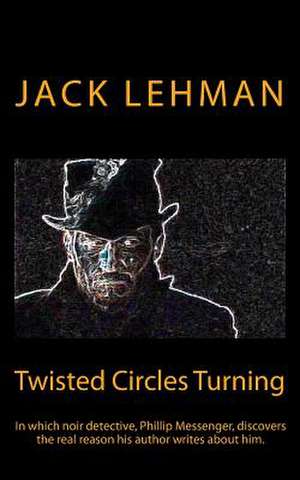 Twisted Circles Turning de Jack Lehman