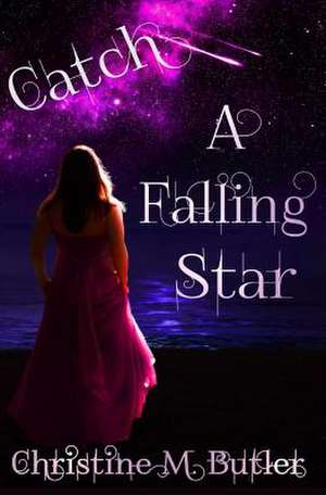 Catch a Falling Star de Christine M. Butler