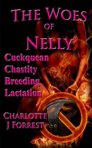 The Woes of Nelly de Charlotte J. Forrest