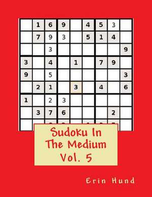 Sudoku in the Medium Vol. 5 de Erin Hund