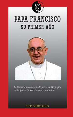 Papa Francisco, Su Primer Ano de Dos Verdades