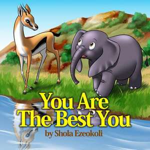 You Are the Best You de Shola Ezeokoli