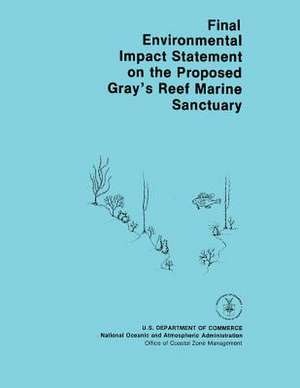 Final Environmental Impact Statement on the Proposed Gray's Reef Marine Sanctuary de National Oceanic and Atmospheric Adminis