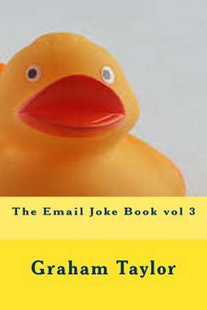 The Email Joke Book Vol 3 de Graham Taylor