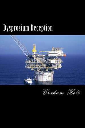 Dysprosium Deception de Graham Holt