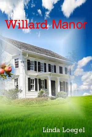 Willard Manor de Linda Loegel