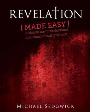 Revelation Made Easy de Michael J. Sedgwick