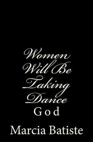 Women Will Be Taking Dance de Wilson, Marcia Batiste Smith