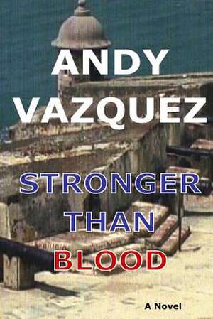 Stronger Than Blood de Andy Vazquez