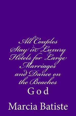 All Couples Stay in Luxury Hotels for Large Marriages and Dance on the Beaches de Wilson, Marcia Batiste Smith