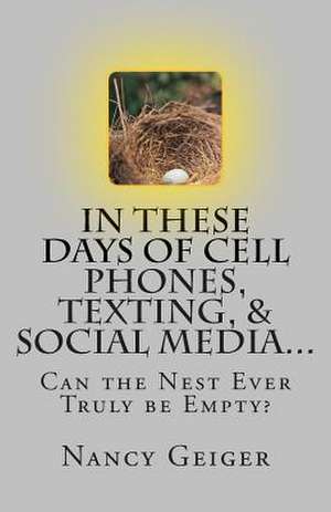 In These Days of Cell Phones, Texting, & Social Media... de Nancy Geiger